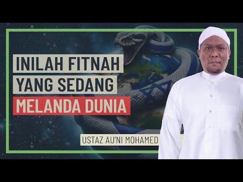 Ustaz Auni Mohamed - Inilah Fitnah Yang Sedang Melanda Dunia