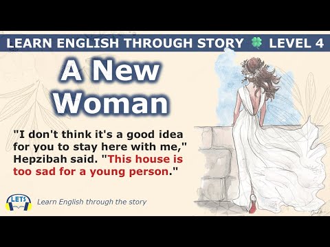 Learn English through story 🍀 level 4 🍀 A New Woman