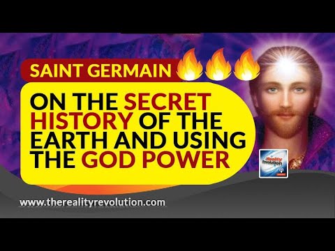 Saint Germain On Our Secret History And Using The God Power