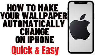 HOW TO MAKE YOUR WALLPAPER AUTOMATICALLY CHANGE ON IPHONE