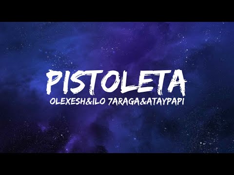 Olexesh&Ilo 7araga&Ataypapi - Pistoleta (Lyrics)