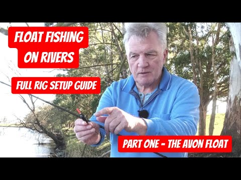 Float Fishing on Rivers - Part One - Full Avon Float Rig Setup Guide