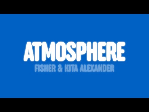 FISHER & Kita Alexander - Atmosphere (Lyrics)