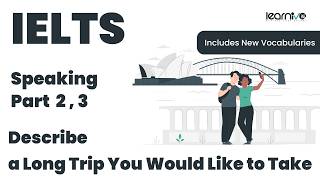 Describe a Long Trip You Would Like to Take | IELTS Speaking Part 2 & 3 | Learnivo #ieltsspeaking