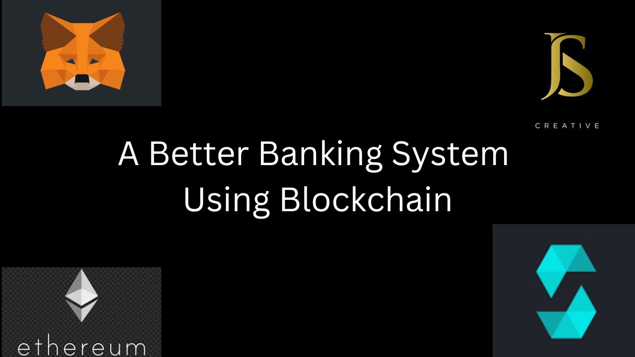 A Better Banking System Using Blockchain || My Final Project as a Computer Engineering Student