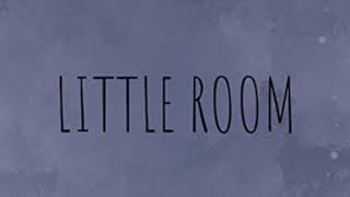 Little Room - &#39;Till I fall asleep