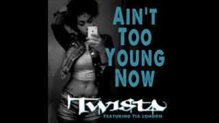 Twista feat.  Tia london - aint&#39;  too young now