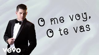 O Me Voy O Te Vas Lyrics English Translation