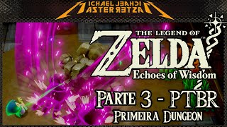 The Legend of Zelda: Echoes of Wisdom - Primeira Dungeon! Parte #3