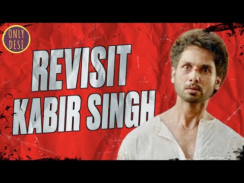 Kabir Singh : The Revisit