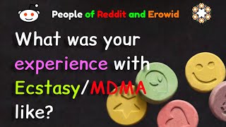 What does Ecstasy/MDMA feel like #askreddit #erowid