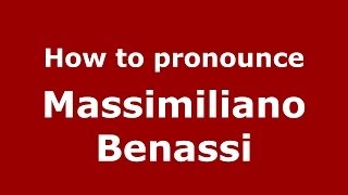 How to pronounce Massimiliano Benassi