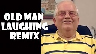 Funny Old Man Laughing - Remix Compilation