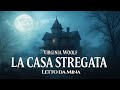 La Casa Stregata Virginia Woolf Audiolibro Gotico Narrato Da La Voce Del Succubo ITA