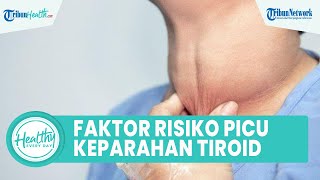 Faktor Risiko yang Dapat Picu Keparahan Kanker Tiroid, Salah di Antaranya Terkena Paparan Radiasi