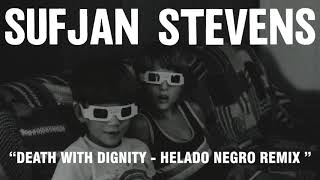 Sufjan Stevens - Death With Dignity - Helado Negro Remix (Official Audio)