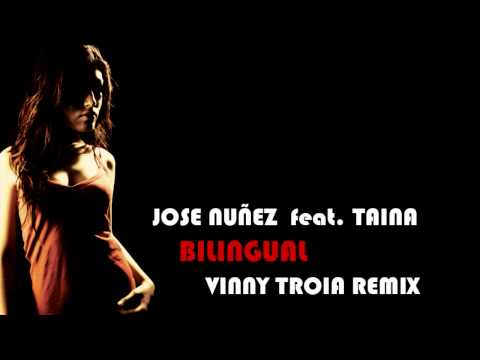 Jose Nunez feat. Taina - Bilingual (Vinny Troia Remix)