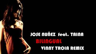 Jose Nunez feat. Taina - Bilingual (Vinny Troia Remix)