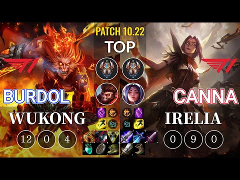 T1 Burdol Wukong vs T1 Canna Irelia Top - KR Patch 10.22