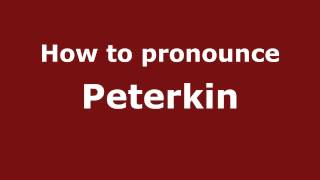 How to pronounce Peterkin
