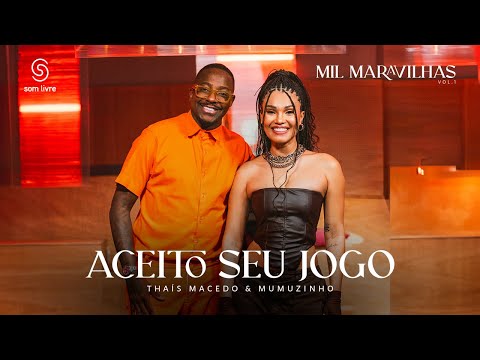 Thaís Macedo, Mumuzinho - Aceito Seu Jogo (Clipe Oficial)