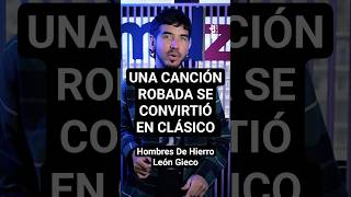 HOMBRES DE HIERRO de LEON GIECO y su PARTICULAR HISTORIA #LeonGieco #LeoCenteno #RockNacional