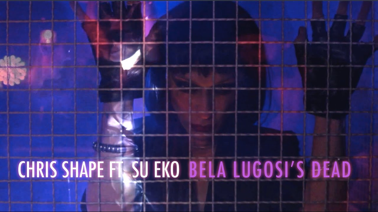 Chris Shape ft. Su Eko - Bela Lugosi's Dead (Official Video)
