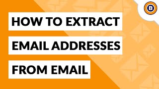 Top Solution to Extract Email Addresses from Emails in seconds | Email Address Extraction