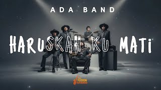 Download lagu ADA BAND - HARUSKAH KU MATI | The Fusion Experiment mp3