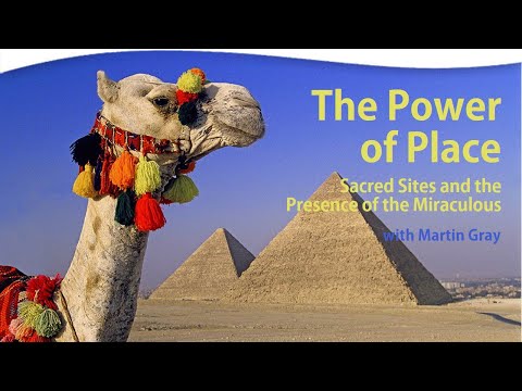 The Power of Place: Sacred Sites and the Presence of the Miraculous | Martin Gray