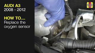 How to Replace the oxygen sensor on the Audi A3 2008 to 2012