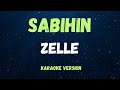 SABIHIN - ZELLE - ( KARAOKE VERSION )