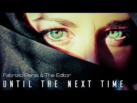 Fabrizio Parisi & The Editor - Until The Next Time