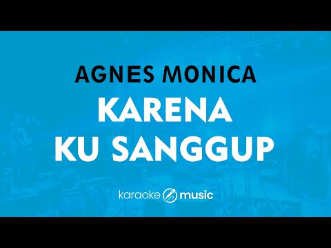 Karena Ku Sanggup - Agnes Monica (KARAOKE VERSION)