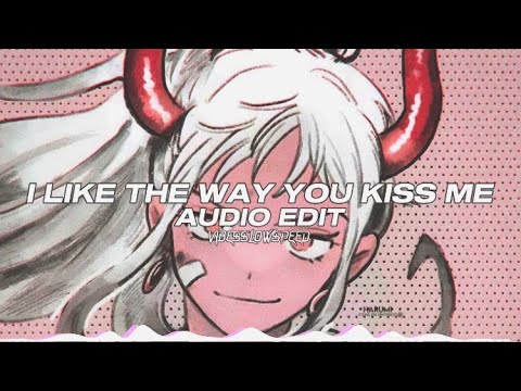 I like the way you kiss me - Artemas [Edit Audio]