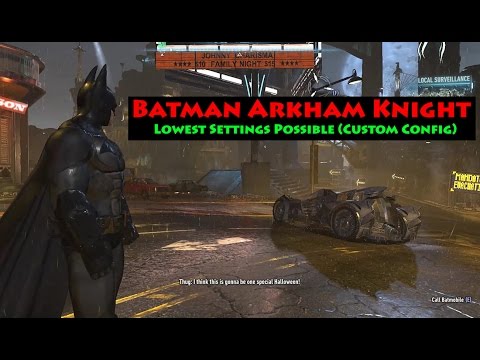 Lowest Settings Possible (Custom Config) :: Batman™: Arkham Knight 일반 토론