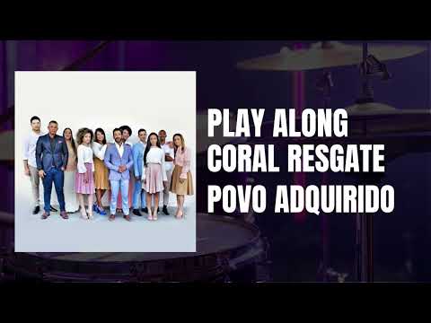 Povo Adquirido - Coral Resgate - Play Along Gospel - Sem Bateria