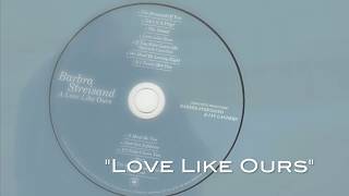 STREISAND - &quot;LOVE LIKE OURS&quot; - A Love Like Ours album