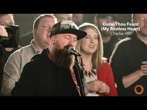 Come Thou Fount (My Restless Heart) - Charlie Hall | Worship Circle Hymns