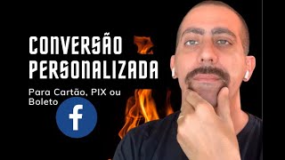 Como Criar Converso Personalizada para Carto, PIX ou Boleto no Facebook Ads [2022]