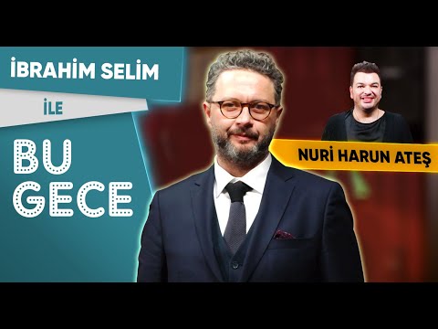 İbrahim Selim ile Bu Gece: Nuri Harun Ateş, Yerel Seçimler, Kişisel Gelişim, Aria Challenge