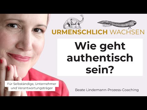 URMENSCHLICH WACHSEN Wie geht authentisch sein?
