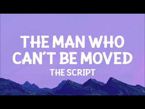 The Script - The Man Who Can’t Be Moved (Lyrics)