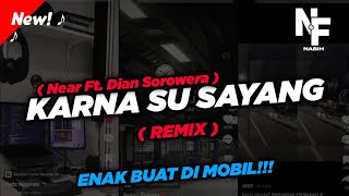 Download lagu KARNA SU SAYANG - Near ( Ft. Dian Sorowea ) By NIKI SUKA Sound Tiktok Viral ( Remix Version ) mp3