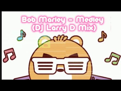 Bob Marley - Medley (DJ Larry D Mix)