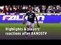 Highlights & players' reactions after #ANDSTV