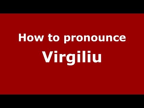 How to pronounce Virgiliu (Romanian/Romania)  - PronounceNames.com