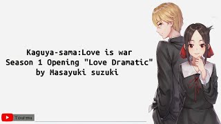 Kaguya-sama: Love Is War Season 1 Opening "Love Dramatic" By Masayuki suzuki | lyrics (rom/en)
