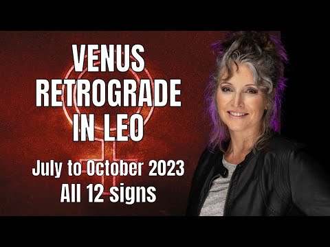 VENUS RETROGRADE IN LEO! HOW WILL THIS AFFECT YOU! All 12 signs!