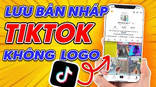 Cách lưu video nháp trên TIKTOK không dính Logo id | Thành công 100%